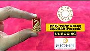 MMTC PAMP 24K 10 Gram Gold Bar (Peacock) - eJOHRI Prem Jewellers Unboxing | Indian Bullionaire