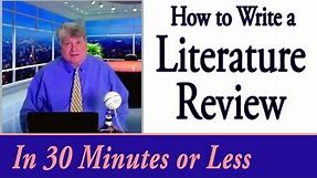 How to Write a Literature Review in 30 Minutes or Less