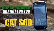 CAT S60 Review: Super rugged but not for everyone