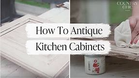 How to Give Your Kitchen Cabinets an Antique Look | Glazing Kitchen Cabinets With Country Chic Paint