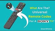 Universal Remote code for Sony Tv? [ What Are The Universal Remote Codes For A Sony TV? ]