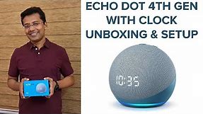 ECHO DOT 4TH GEN WITH CLOCK UNBOXING AND SETUP | NEW ECHO DOT FEATURES