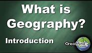What is Geography? (1/7) Introduction