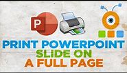 How to Print PowerPoint Slide on a Full Page