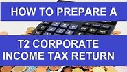How to Prepare a T2 Corporate Income Tax Return - Detailed
