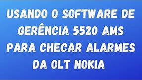 Utilizando SW de Gerência 5520 AMS para checar alarmes na OLT Nokia