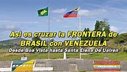 Así es cruzar la FRONTERA de BRASIL con VENEZUELA | Desde Boa Vista hasta Santa Elena de Uairén 🇧🇷🇻🇪