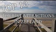 Top Ten Tourist Attractions In Zeeland province - Netherlands