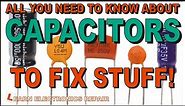 All You Need To Know About CAPACITORS To Fix Stuff! LER #182