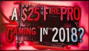 The 25$ ATI FirePRO v4800 In DEPTH Review for GAMING In 2018?!