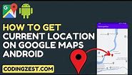 How to Get Current Location on Google Map in Android Studio | Step by Step Google Maps Tutorial