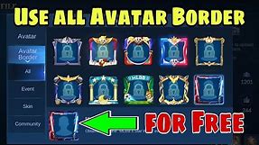 How to use all the AVATAR BORDER in Mobile Legends for free