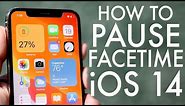How To Go On Pause On FaceTime On iOS 14!