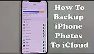 How To Backup iPhone Photos To iCloud 2022