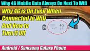 Why 4G Cellular Data is Always On Even When Connected to Wifi and How to Turn It Off - Android