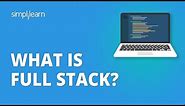 What Is Full Stack? | Full Stack Developer | What Is Full Stack Web Development |Simplilearn