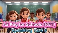 A2 (KET) Key for Schools Speaking Test 3- Cambridge English
