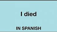How To Say (I died) In Spanish