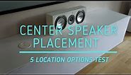 Center Channel Speaker Placement - 5 different location options ( with test and review )