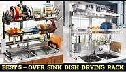 Top 5 Best Over Sink Dish Drying Rack Review 2023