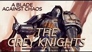 40k - GRAY KNIGHTS, THE IMPERIUMS STRONGEST FORCE | Warhammer 40k For Beginners