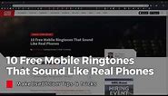 10 Free Mobile Ringtones That Sound Like Real Phones