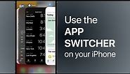 How to use the App Switcher on your iPhone
