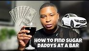 HOW TO FIND A SUGAR DADDY AT A BAR | Free styling tips |