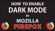 Mozilla Firefox: How To Enable Dark Mode