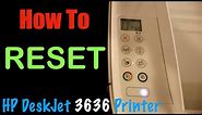 How to RESET HP DeskJet 3636 All-in-one Printer ?