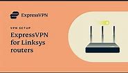 How to set up ExpressVPN on your Linksys router