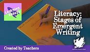 13. Literacy - Stages of Emergent Writing