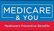 Medicare & You: Medicare's Preventive Benefits