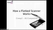 How does a flatbed scanner work? AQA Computing Comp2