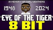 Eye Of The Tiger (2024) [8 Bit Tribute to Carl Weathers and Survivor] - 8 Bit Universe