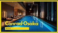 Conrad Osaka | An absolute EXCELLENT experience you don't wanna miss!