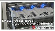 Smell rotten eggs? Call your gas company.