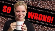 5 Ways You're Drinking Coffee Wrong