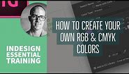 How to create your own RGB & CMYK colors - InDesign Essential Training [7/76]
