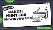 How to Cancel a Print Job on Windows PC