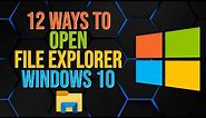 12 Ways to Open Windows 10 File Explorer