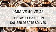 9mm vs 40 vs 45 - Handgun Caliber Debate Solved by Ammo.com