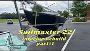 Sailmaster 22- Interior rebuild Part #1