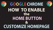 Google Chrome: How To Enable The Home Button And Customize Your Homepage | PC | *2023