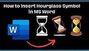 How to Insert Hourgass Symbol in MS Word
