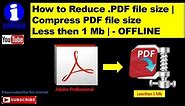 How to Reduce .PDF file size | Compress PDF file size Less then 1 Mb | - OFFLINE