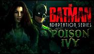 THE BATMAN: Adapting The Rogues Gallery Villains - POISON IVY