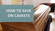 Cheapest Caskets - What No One Tells You About [2024 Guide]