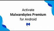 Activate Malwarebytes for Android v3 Premium