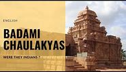 The Badami Chaulakyas: Were They Indians ?? || The Mighty Chaulakya Dynasty #2